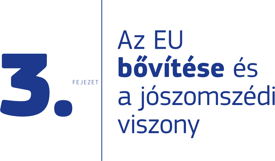 Fejezet 3: Az EU bővítése és a jószomszédi viszony