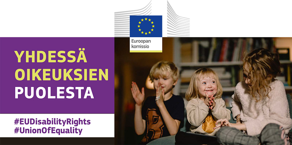 Kolme lasta leikkimässä yhdessä. Yhdellä heistä on Downin oireyhtymä. Tekstissä sanotaan: yhdessä oikeuksien puolesta, #EUDisabilityRights, #UnionOfEquality